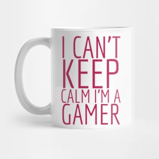 I can’t keep calm I’m a gamer Mug